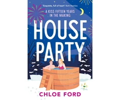 KNYGA Chloe Ford House Party, A swoonworthy forced proximity, best friend's older brother rom-com, brand new for 2025!