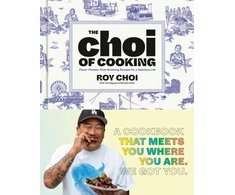 KNYGA Choi, Roy; Nguyen, Tien Choi of Cooking: Flavor-Packed, Rule-Breaking Recipes for a Delicious Life: A Cookbook