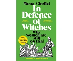 KNYGA Chollet, Mona In Defence of Witches: Why women are still on trial