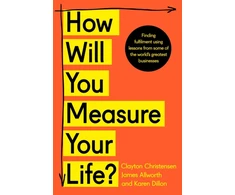 KNYGA Christensen, Clayton; Allworth, James How Will You Measure Your Life?