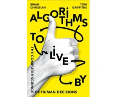 KNYGA Christian, Brian; Griffiths, Tom Algorithms to Live By: The Computer Science of Human Decisions