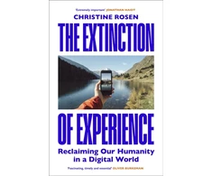 KNYGA Christine Rosen Extinction of Experience, Reclaiming Our Humanity in a Digital World