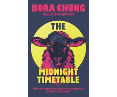 KNYGA Chung, Bora Midnight Timetable: From the International Booker Prize-shortlisted author of Cursed Bunny