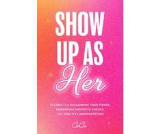 KNYGA Ciicii Show Up as Her, Ten Laws for Reclaiming Your Power, Embodying Magnetic Energy, and Positive Manifestation (Self-Love, Manifestation Book)