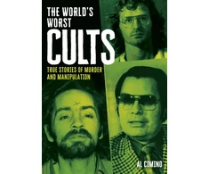 KNYGA Cimino, Al World's Worst Cults: True Stories of Murder and Manipulation