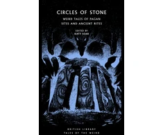 KNYGA Kathryn Soar Circles of Stone: Weird Tales of Pagan Sites and Ancient Rites