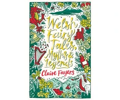 KNYGA Claire Fayers Welsh Fairy Tales, Myths and Legends