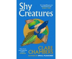 KNYGA Clare Chambers Shy Creatures, The perfect summer read from the bestselling author of Small Pleasures