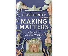 KNYGA Clare Hunter Making Matters, In Search of Creative Wonders