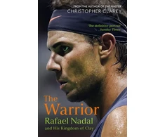 KNYGA Clarey Christopher Warrior: Rafael Nadal and His Kingdom of Clay