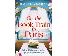 KNYGA Clarke, Norie On the Book Train to Paris: The most charming and uplifting novel for 2026 and the perfect gift for book lovers!