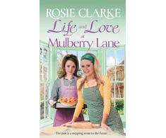 KNYGA Clarke, Rosie Life and Love at Mulberry Lane: The next instalment in Rosie Clarke's Mulberry Lane historical saga series