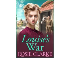 KNYGA Bookshop Clarke Rosie Louise's War: A heartfelt wartime saga novel from bestseller Rosie Clarke