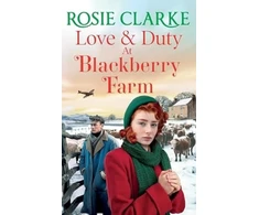 KNYGA Clarke, Rosie Love and Duty at Blackberry Farm: An emotional, historical saga from bestseller Rosie Clarke