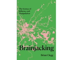KNYGA Clegg Brian Brainjacking: The Science of Influence and Manipulation
