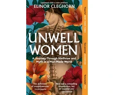 KNYGA Cleghorn, Elinor Unwell Women: A Journey Through Medicine and Myth in a Man-Made World