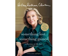 KNYGA Clinton, Hillary Rodham Something Lost, Something Gained: Reflections on Life, Love and Liberty