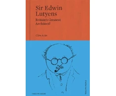 KNYGA Clive Aslet Sir Edwin Lutyens, Britain's Greatest Architect?