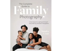 KNYGA Coan, Sandra Complete Guide to Family Photography: A Simple Approach to Lighting and Posing for Family, Maternity, and Newborn Photographers