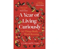KNYGA Bookshop Coates, Beth; Foley, Elizabeth Year of Living Curiously: 365 Things Really Worth Knowing – 'A daily dose of joy and wisdom.' Olivia Colman