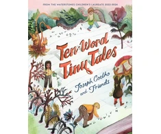 KNYGA Coelho, Joseph Ten-Word Tiny Tales: An anthology of brilliantly illustrated tales only ten words long, from former Children’s Laureate Joseph Coelho and friends