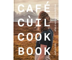 KNYGA Coghill, Clare Cafe Cuil Cookbook: Recipes from the Isle of Skye