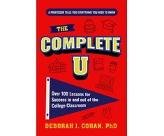 KNYGA Cohan, Deborah J. Complete U: Over 100 Lessons for Success in and out of the College Classroom (College Success Book)