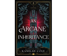 KNYGA Cole, Kamilah Arcane Inheritance: The Exciting Dark Academia Fantasy Romance from the Author of So Let Them Burn
