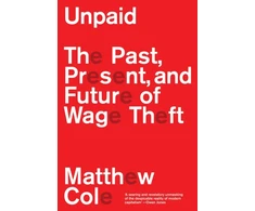 KNYGA Cole Matthew Unpaid: The Past, Present and Future of Wage Theft