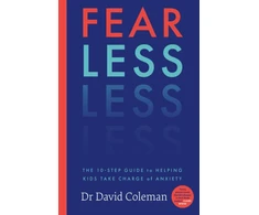 KNYGA Coleman Doctor David Fear Less: The Ten-Step Guide to Helping Kids Take Charge of Anxiety