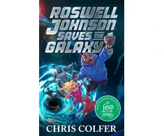 KNYGA Colfer, Chris Roswell Johnson Saves the Galaxy!: Book 2: An action-packed adventure from the bestselling author of The Land of Stories