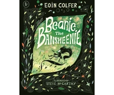 KNYGA Colfer, Eoin Beanie the Bansheenie: From the author of Artemis Fowl comes an award-winning re-imagining of the ancient Irish myth of the banshee, perfect for fantasy-loving children aged 5-7