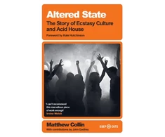 KNYGA Collin Matthew Altered State: The Story of Ecstasy Culture and Acid House