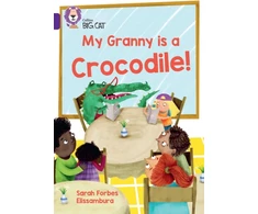 KNYGA Collins Big Collins Big Cat My Granny is a Crocodile!