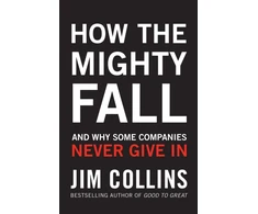 KNYGA Collins Jim How the Mighty Fall: And Why Some Companies Never Give In