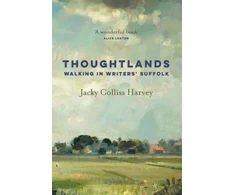 KNYGA Colliss Harvey Jacky Thoughtlands: Walking in Writer's Suffolk