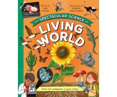 KNYGA Colson, Rob Spectacular Science of the Living World: From tiny tardigrades to giant turtles