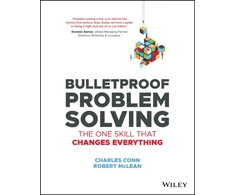 KNYGA Conn, Charles; McLean, Robert Bulletproof Problem Solving: The One Skill That Changes Everything