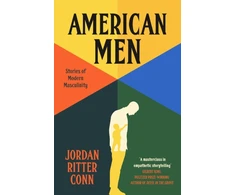 KNYGA Conn Jordan Ritter American Men: Stories of Modern Masculinity