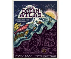 KNYGA Cook, Fiona Dream Atlas: An Interactive Guide to Dreamwork