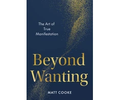KNYGA Cooke, Matt (Matt Cooke) Beyond Wanting: The Art of True Manifestation