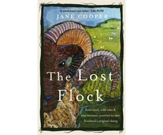 KNYGA Cooper, Jane Lost Flock: Rare Wool, Wild Isles and One Woman’s Journey to Save Scotland’s Original Sheep