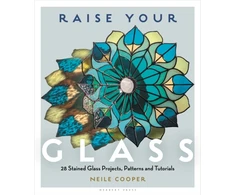 KNYGA Cooper Neile Raise Your Glass: 28 Stained Glass Projects, Patterns and Tutorials