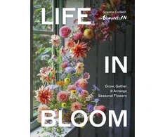 KNYGA Corbett, Graeme Life in Bloom: Grow, Gather &amp; Arrange Seasonal Flowers