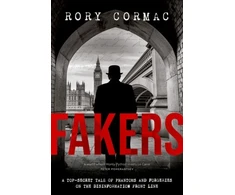 KNYGA Cormac, Rory (Professor of International Relations, Professor of International Relations, University of Nottingham) Fakers: A Top-Secret Tale of Phantoms and Forgeries on the Disinformation Front Line