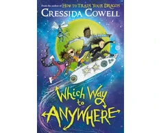 KNYGA Cowell Cressida Which Way to Anywhere: From the No.1 bestselling author of HOW TO TRAIN YOUR DRAGON