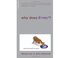 KNYGA Cox, Brian; Forshaw, Jeff Why Does E=mc2?: (And Why Should We Care?)