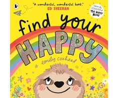 KNYGA Coxhead, Emily Find Your Happy: The joyful and reassuring picture book about feelings and emotions for children aged 3, 4, 5 – from the creator of The Happy News