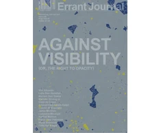 KNYGA Craen, Irene de Errant Journal: Against Visibility (or, the Right to Opacity)