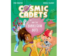 KNYGA Crawford Ryan Cosmic Cadets and the Bubblegum Bots: One Mission. Two Cadets. Tons of Trouble!